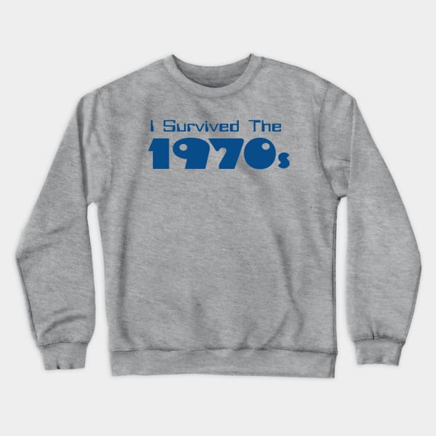 I Survived The 1970s Crewneck Sweatshirt by TimeTravellers